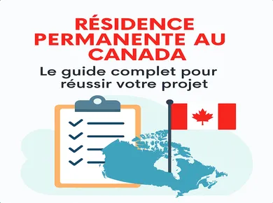 Résidence Permanente au Canada : Le guide complet pour réussir votre projet